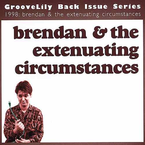 Brendan & The Extenuating Circumstances (Back Issue Series)